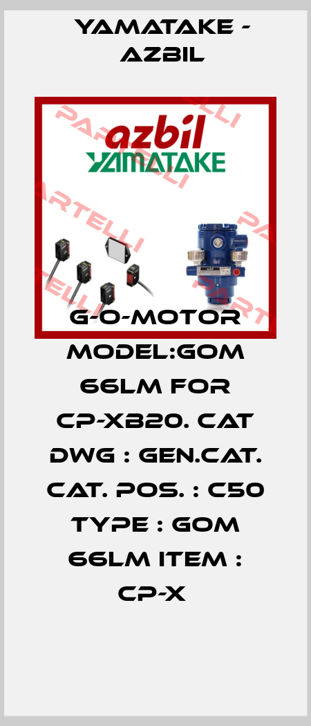 G-O-MOTOR MODEL:GOM 66LM FOR CP-XB20. CAT DWG : GEN.CAT. CAT. POS. : C50 TYPE : GOM 66LM ITEM : CP-X  Yamatake - Azbil