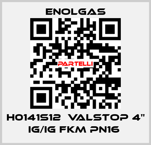 H0141S12  VALSTOP 4" IG/IG FKM PN16  Enolgas