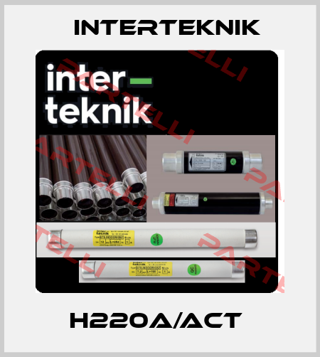 H220A/ACT  Interteknik