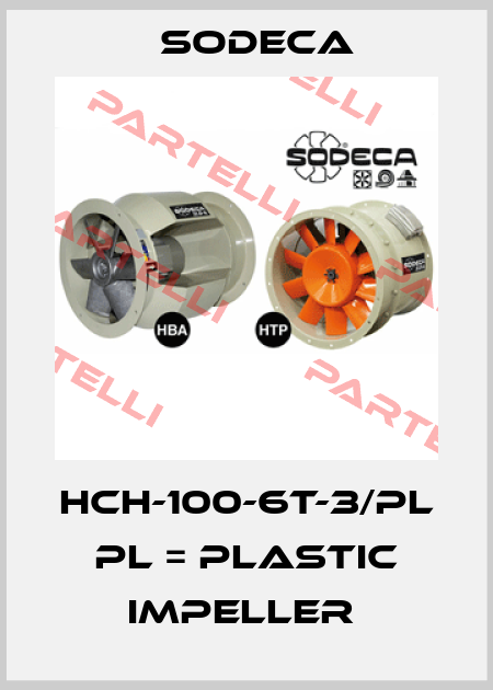 HCH-100-6T-3/PL  PL = PLASTIC IMPELLER  Sodeca