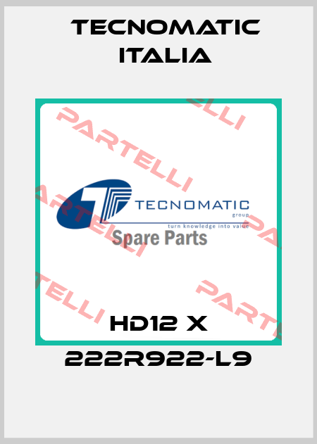 HD12 X 222R922-L9 Tecnomatic Italia
