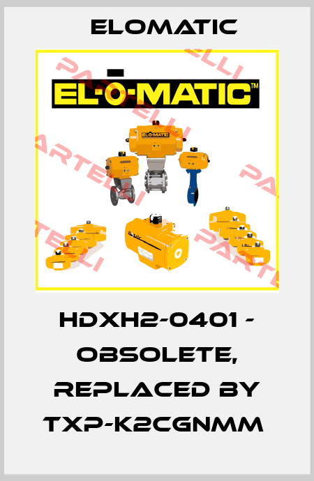 HDXH2-0401 - OBSOLETE, REPLACED BY TXP-K2CGNMM  Elomatic
