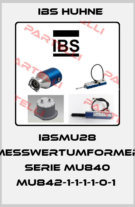 IBSMU28 MESSWERTUMFORMER SERIE MU840 MU842-1-1-1-1-0-1  IBS HUHNE