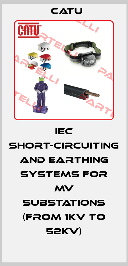 IEC SHORT-CIRCUITING AND EARTHING SYSTEMS FOR MV SUBSTATIONS (FROM 1KV TO 52KV) Catu