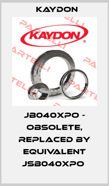 JB040XPO - OBSOLETE, REPLACED BY EQUIVALENT JSB040XPO  Kaydon