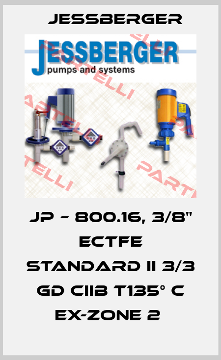 JP – 800.16, 3/8" ECTFE STANDARD II 3/3 GD CIIB T135° C EX-ZONE 2  Jessberger