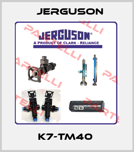 K7-TM40  Jerguson