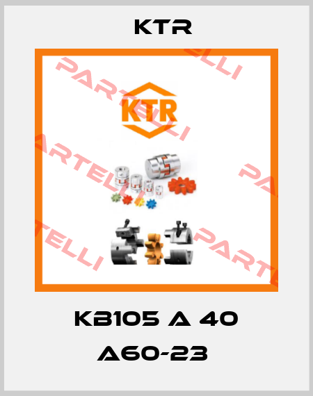 KB105 A 40 A60-23  KTR