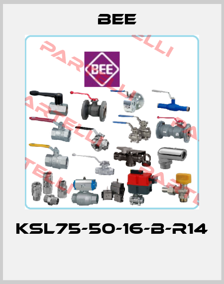 KSL75-50-16-B-R14  BEE
