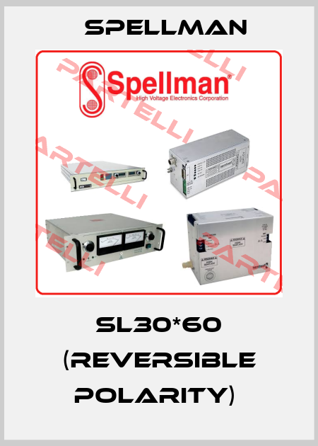 SL30*60 (reversible polarity)  SPELLMAN