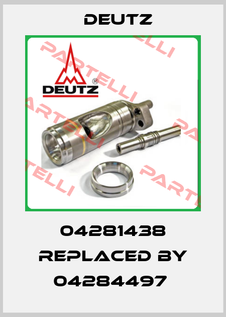 04281438 REPLACED BY 04284497  Deutz
