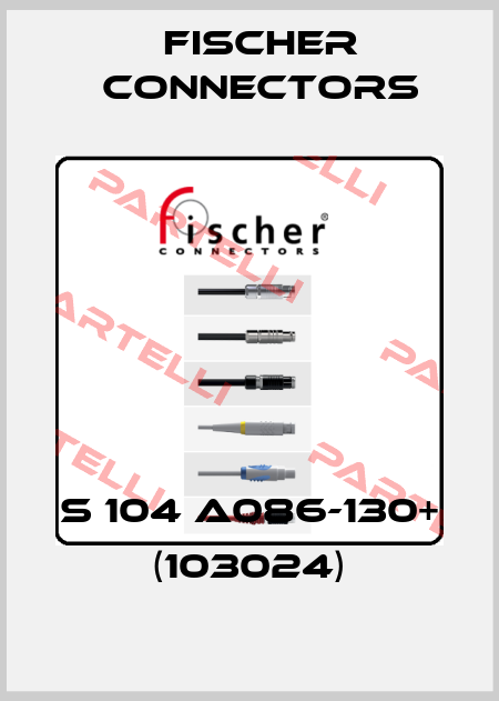 S 104 A086-130+ (103024) Fischer Connectors