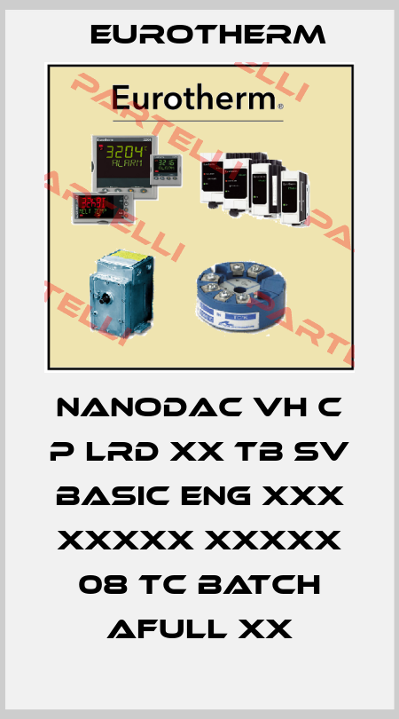 NANODAC VH C P LRD XX TB SV BASIC ENG XXX XXXXX XXXXX 08 TC BATCH AFULL XX Eurotherm
