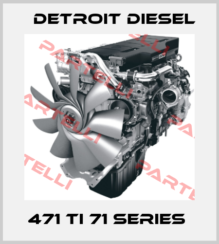 471 TI 71 SERIES  Detroit Diesel