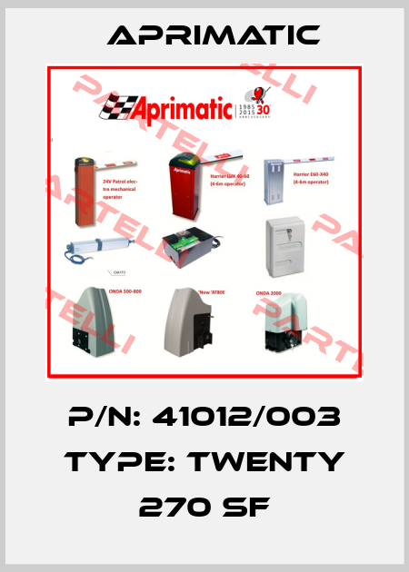 P/N: 41012/003 Type: TWENTY 270 SF Aprimatic