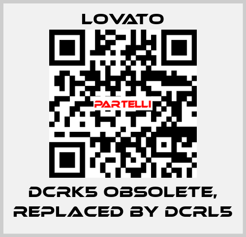 DCRK5 obsolete, replaced by DCRL5 Lovato