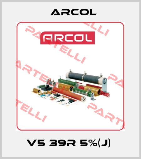 V5 39R 5%(J)  Arcol