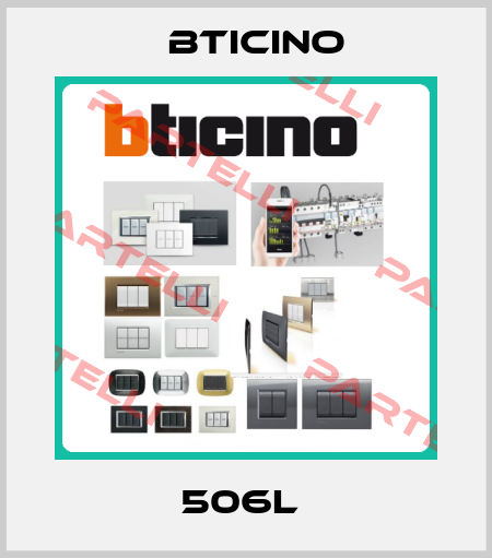 506L  Bticino