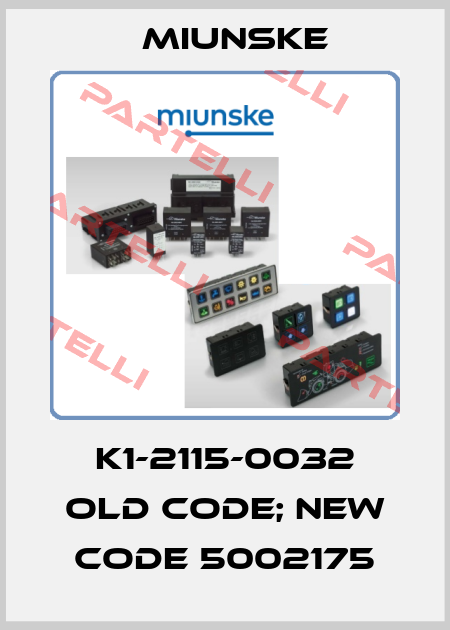 K1-2115-0032 old code; new code 5002175 Miunske