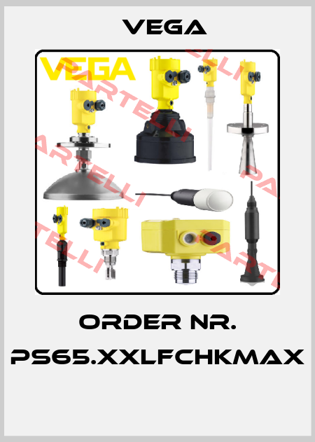 Order Nr. PS65.XXLFCHKMAX  Vega