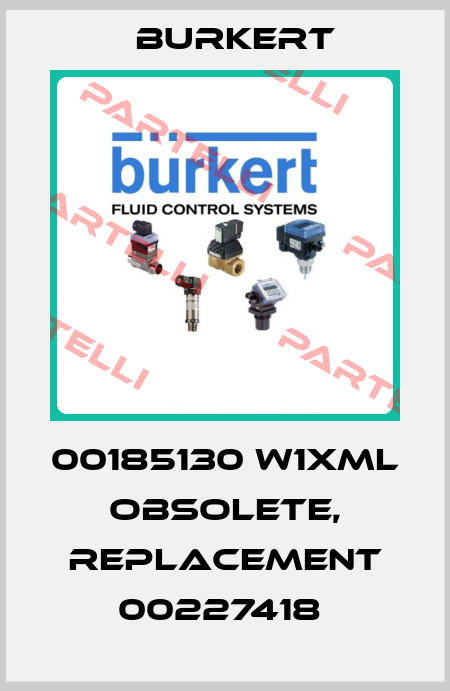 00185130 W1XML obsolete, replacement 00227418  Burkert