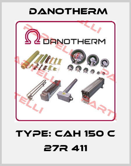 Type: CAH 150 C 27R 411 Danotherm