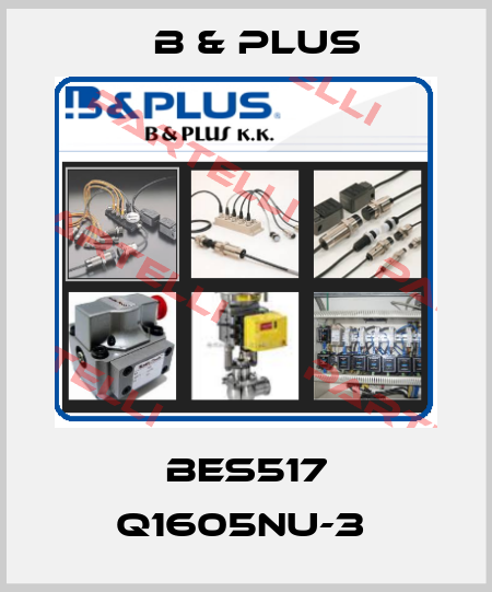BES517 Q1605NU-3  B & PLUS