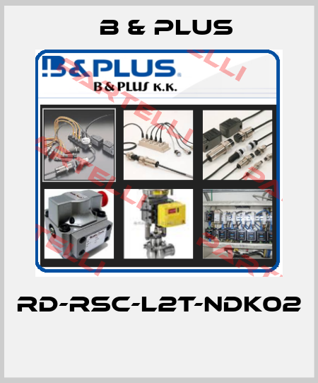 RD-RSC-L2T-NDK02  B & PLUS