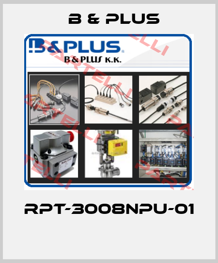 RPT-3008NPU-01  B & PLUS