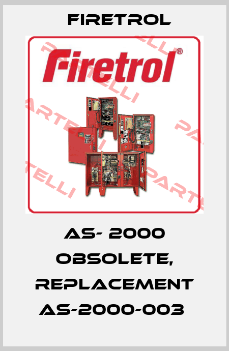  AS- 2000 obsolete, replacement AS-2000-003  Firetrol