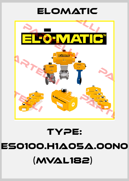 TYPE: ES0100.H1A05A.00N0 (MVAL182)  Elomatic