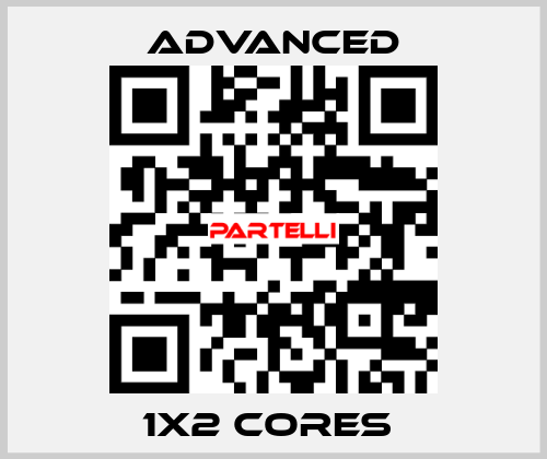 1x2 Cores  Advanced