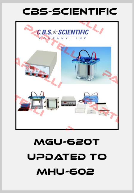 MGU-620T updated to MHU-602  CBS-SCIENTIFIC