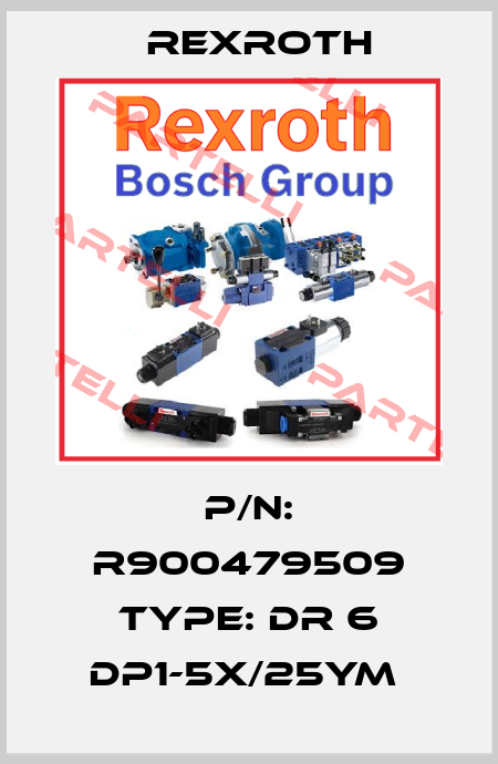 P/N: R900479509 Type: DR 6 DP1-5X/25YM  Rexroth