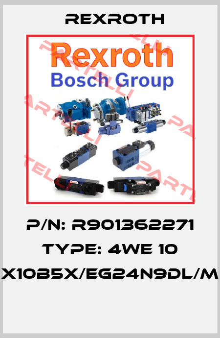P/N: R901362271 Type: 4WE 10 X10B5X/EG24N9DL/M  Rexroth