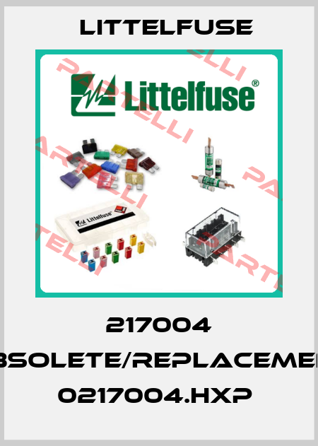 217004 obsolete/replacement 0217004.HXP  Littelfuse