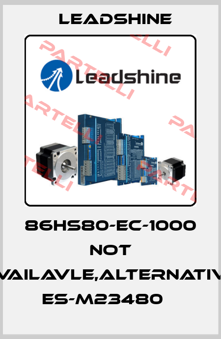 86HS80-EC-1000 not availavle,alternative ES-M23480    Leadshine