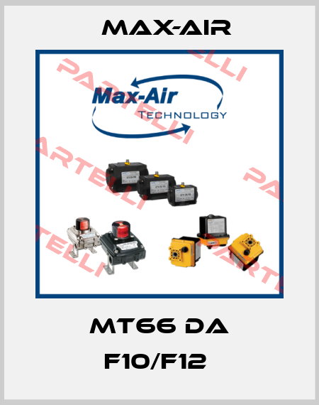 MT66 DA F10/F12  Max-Air