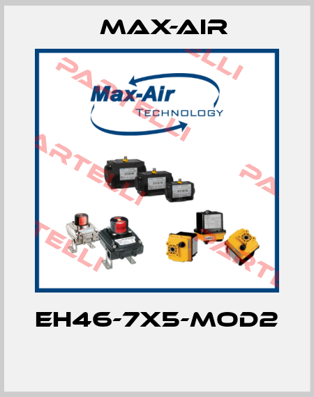 EH46-7X5-MOD2  Max-Air