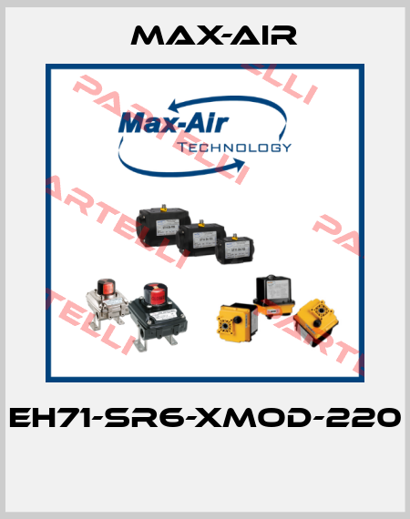 EH71-SR6-XMOD-220  Max-Air