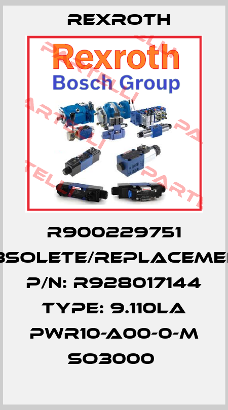 R900229751 obsolete/replacement P/N: R928017144 Type: 9.110LA PWR10-A00-0-M SO3000  Rexroth