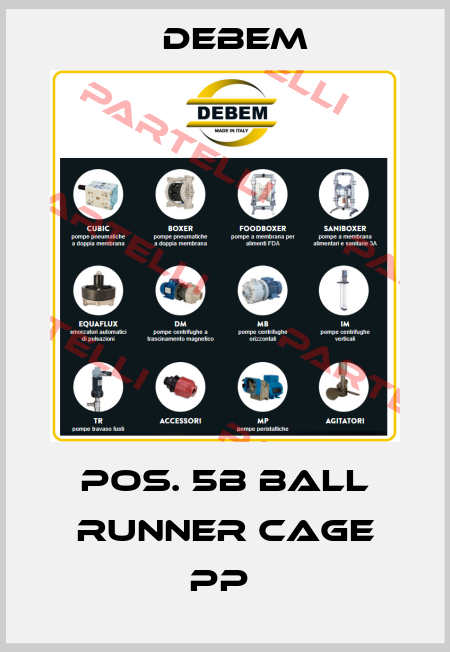 Pos. 5b BALL RUNNER CAGE PP  Debem