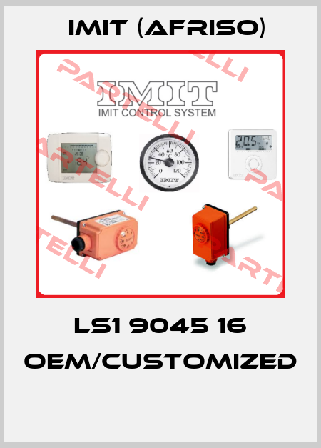 LS1 9045 16 OEM/customized  IMIT (Afriso)