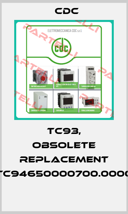 TC93, obsolete replacement TC94650000700.0000  CDC