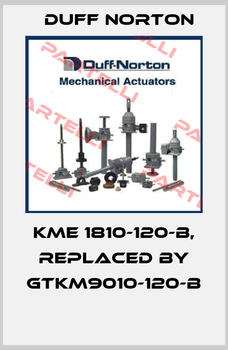 KME 1810-120-B, replaced by GTKM9010-120-B    Duff Norton