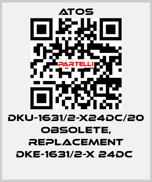 DKU-1631/2-X24DC/20 obsolete, replacement DKE-1631/2-X 24DC  Atos
