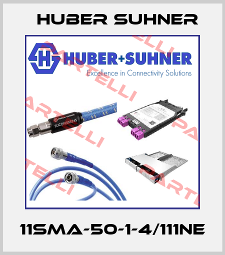 11SMA-50-1-4/111NE Huber Suhner
