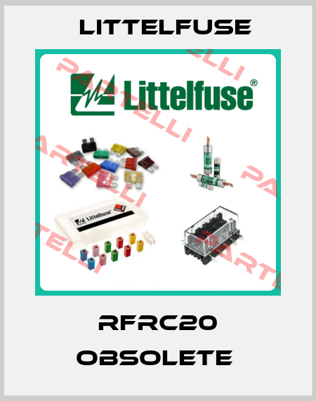 RFRC20 obsolete  Littelfuse