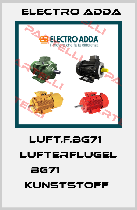 LUFT.F.BG71   LUFTERFLUGEL BG71               KUNSTSTOFF  Electro Adda