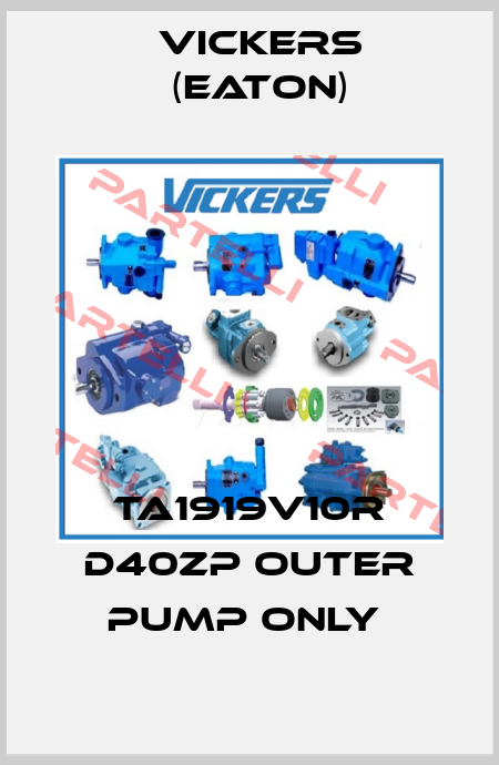 TA1919V10R D40ZP outer pump only  Vickers (Eaton)